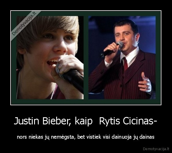 Justin Bieber, kaip  Rytis Cicinas-