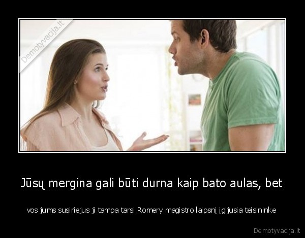 mru,barnis, su, mergina,argumentai