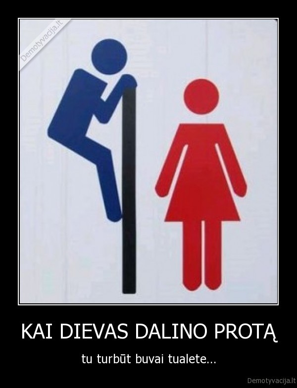 KAI DIEVAS DALINO PROTĄ