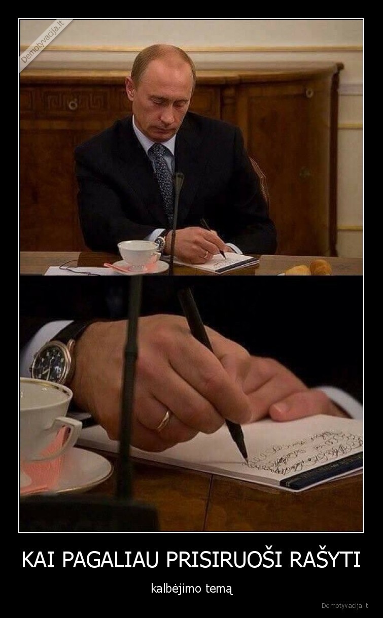 KAI PAGALIAU PRISIRUOŠI RAŠYTI
