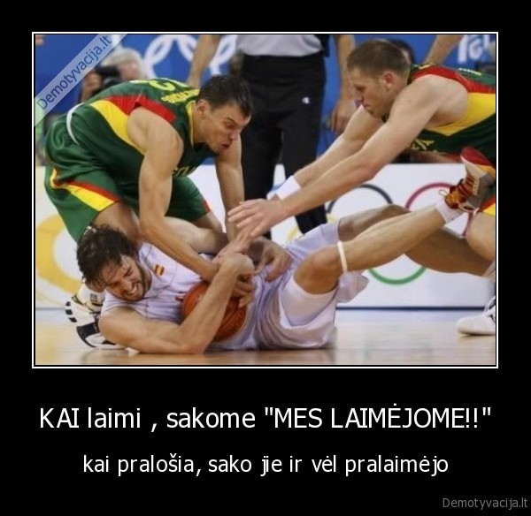 KAI laimi , sakome &quot;MES LAIMĖJOME!!&quot;