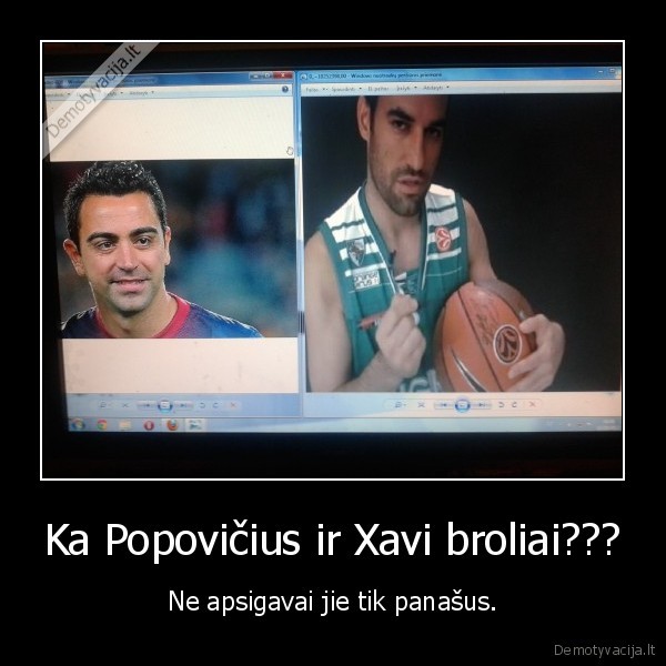 Ka Popovičius ir Xavi broliai???