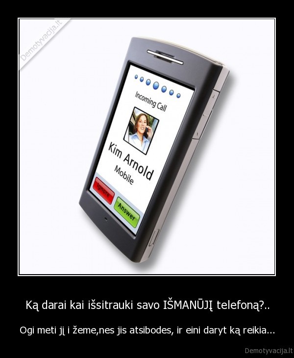 iphone,ismanusis,telefonas,zeme,mesti,ka, darai