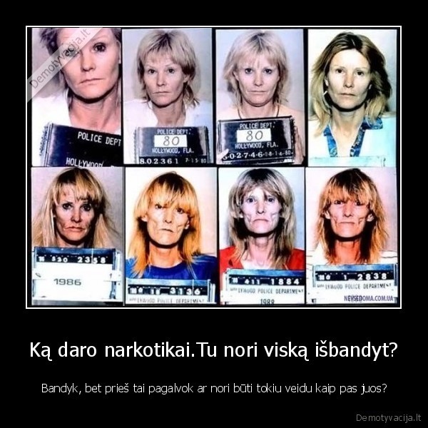 Ką daro narkotikai.Tu nori viską išbandyt?