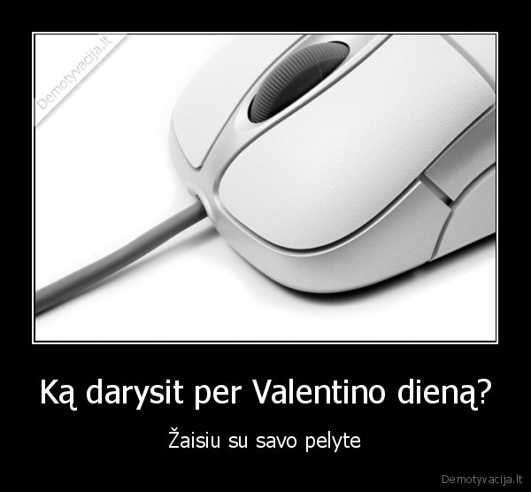 Ką darysit per Valentino dieną?