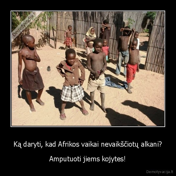 Ką daryti, kad Afrikos vaikai nevaikščiotų alkani?