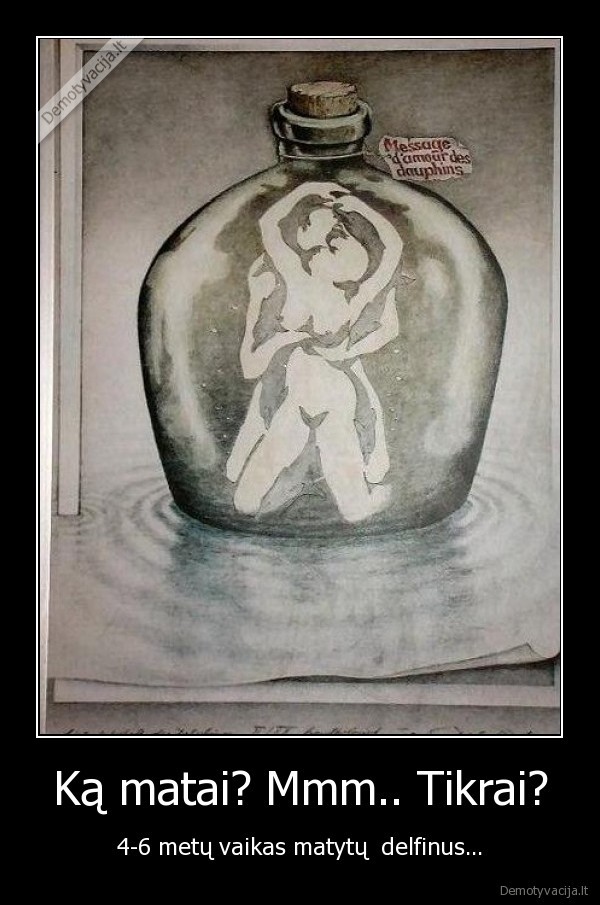 Ką matai? Mmm.. Tikrai?