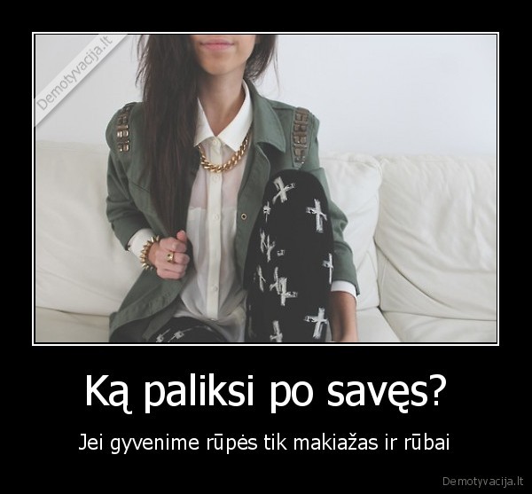 naujos, demo,demotyvacija,zodziai,mada,makiazas,veiksmai