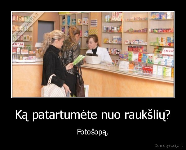 Ką patartumėte nuo raukšlių?