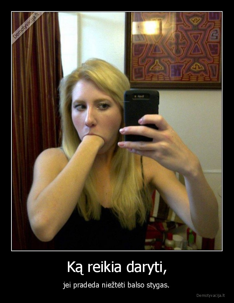 mergina,balso, stygos,wtf