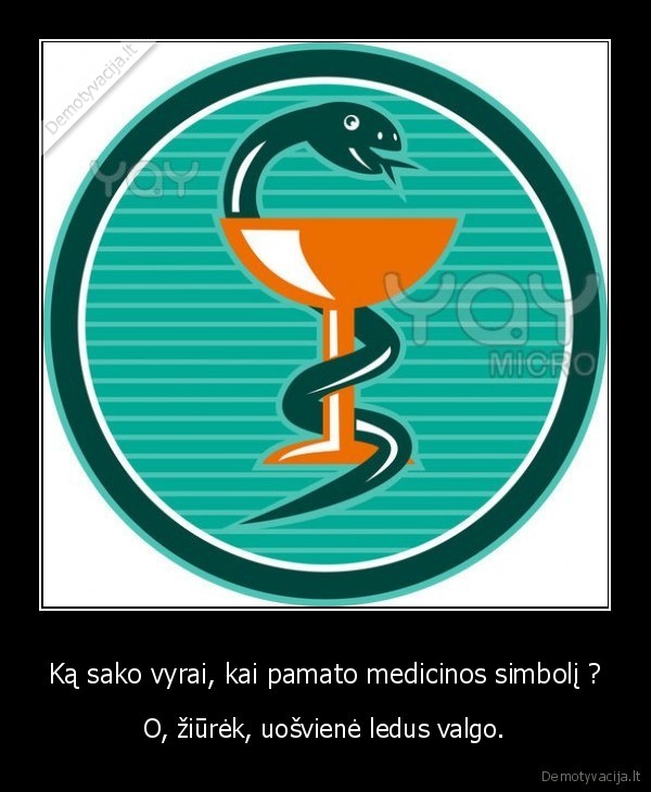 Ką sako vyrai, kai pamato medicinos simbolį ?