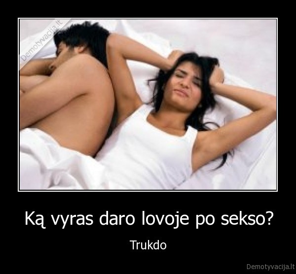 Ką vyras daro lovoje po sekso?