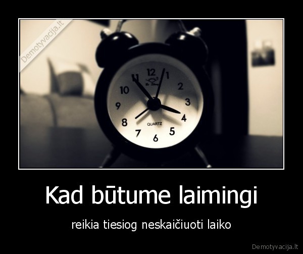 Kad būtume laimingi