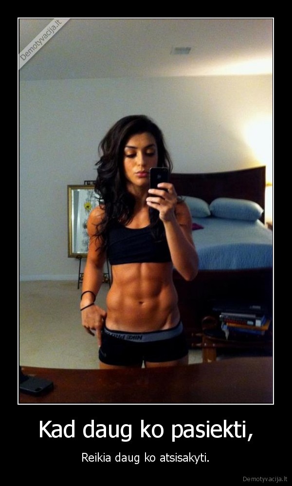 Kad daug ko pasiekti,