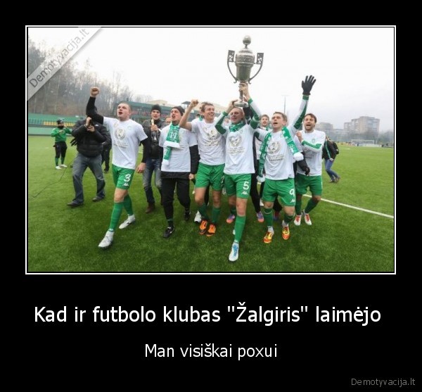 Kad ir futbolo klubas ''Žalgiris'' laimėjo 