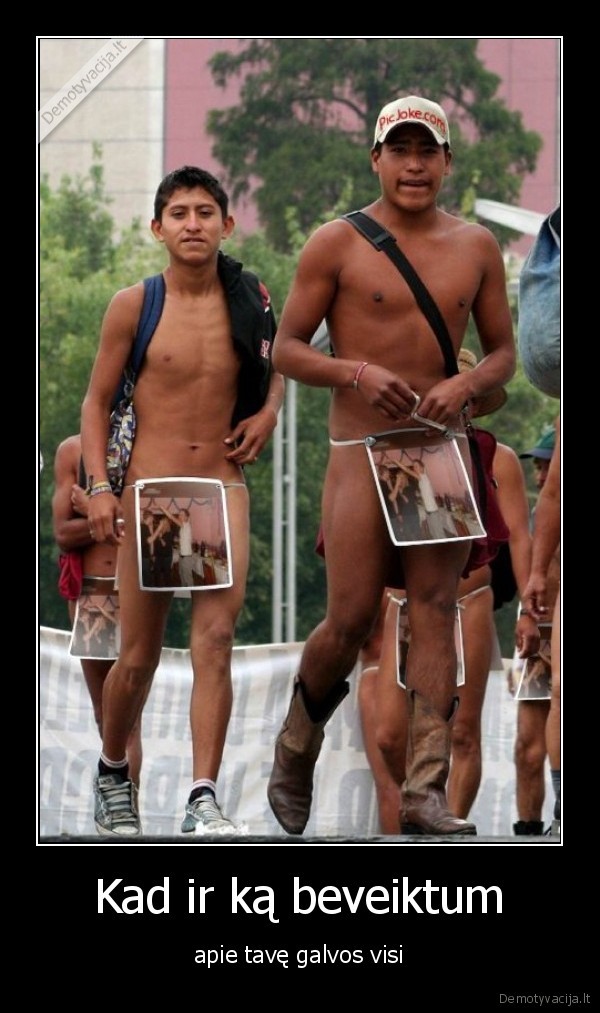 Kad ir ką beveiktum