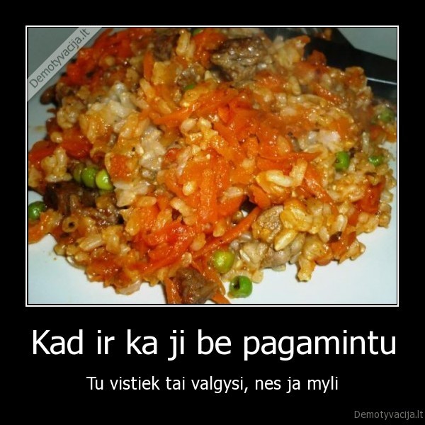 Kad ir ka ji be pagamintu