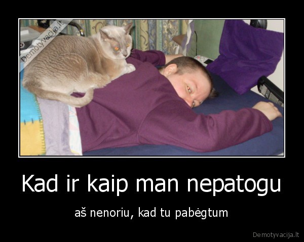 Kad ir kaip man nepatogu