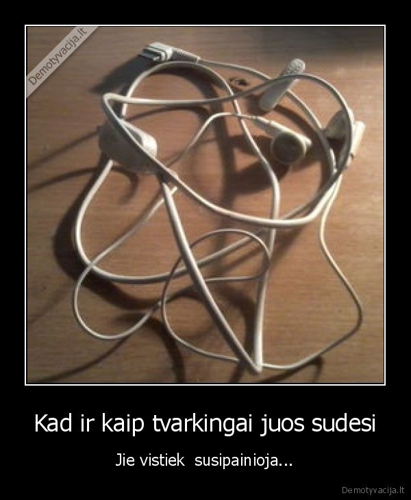 Kad ir kaip tvarkingai juos sudesi