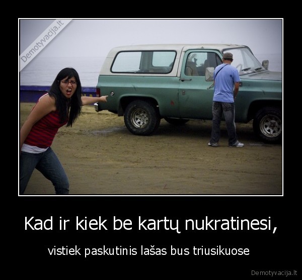 triusikai, lasas, vistiek, paskutinis