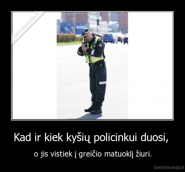Kad ir kiek kyšių policinkui duosi, 