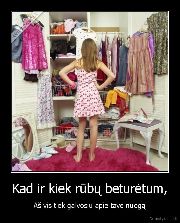 Kad ir kiek rūbų beturėtum,