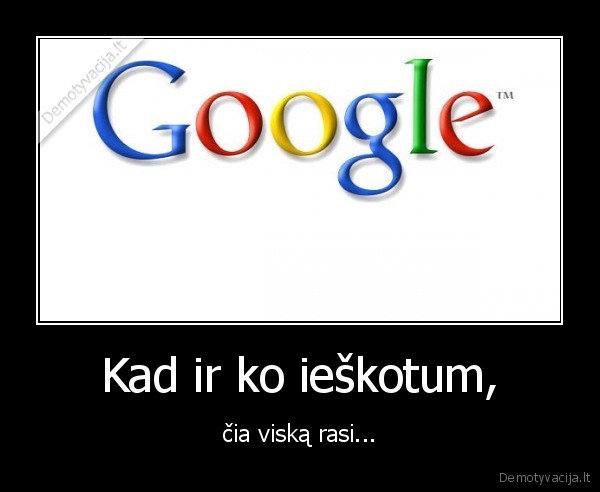google,viskas,google, visagalis,d