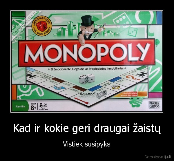 monopolis,baigesi, draugyste