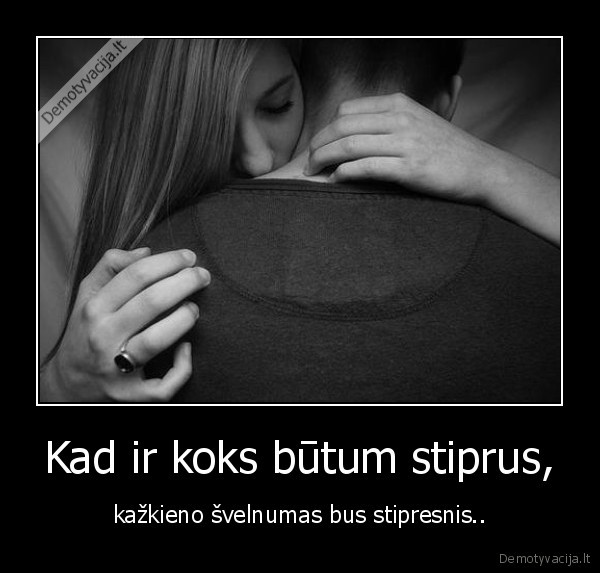 svelnumas,svelnumas,stiprus,stiprybe,kazkieno,bus,kad,ir,koks,butum