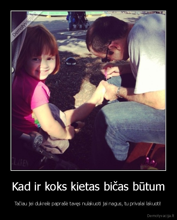 kietas, bicas,geras, tetis,nagu, lakavimas