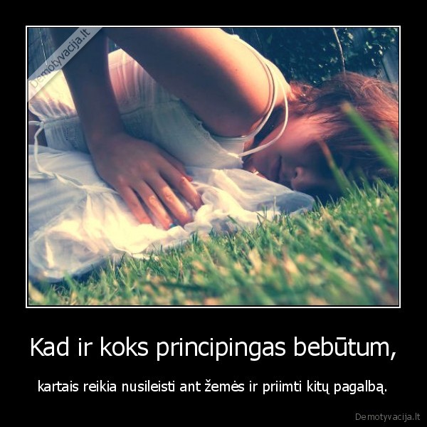 Kad ir koks principingas bebūtum,