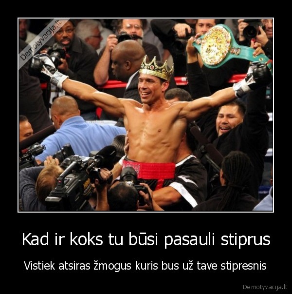 niekados, nebusi, stipriausias