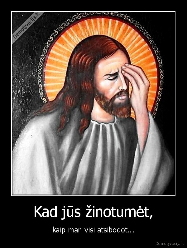 zinoti,dievas,atsibosti,malda,prasyti,melstis