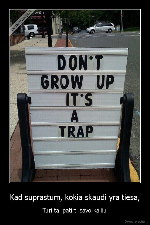 Kad suprastum, kokia skaudi yra tiesa,