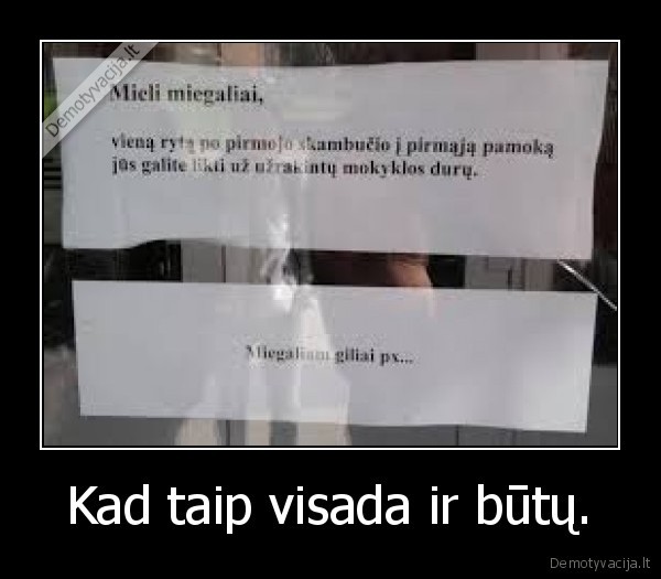 Kad taip visada ir būtų.
