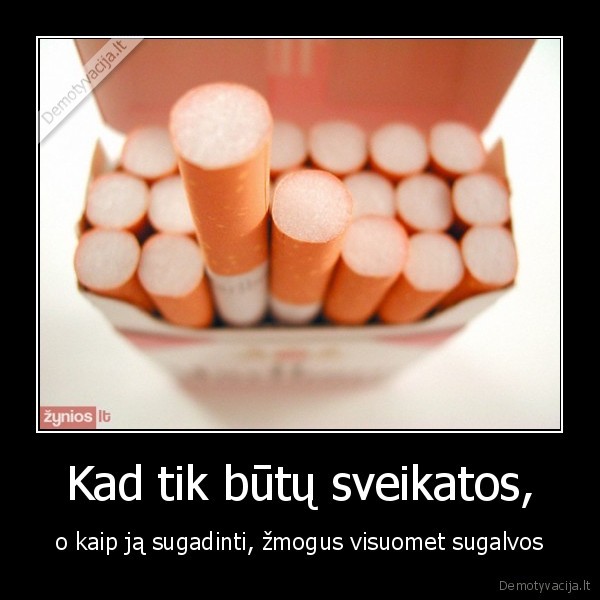 Kad tik būtų sveikatos,