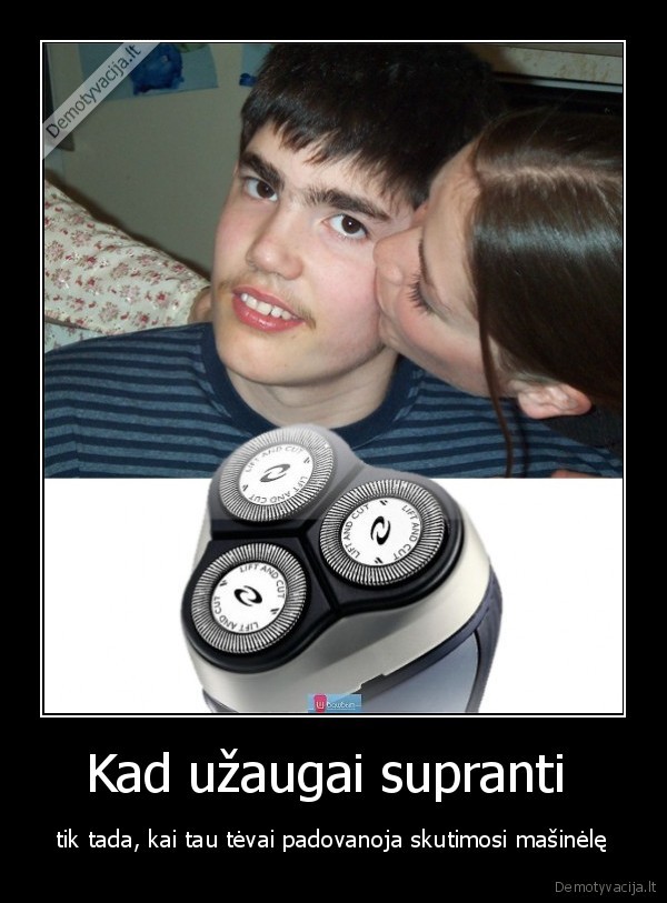 Kad užaugai supranti 