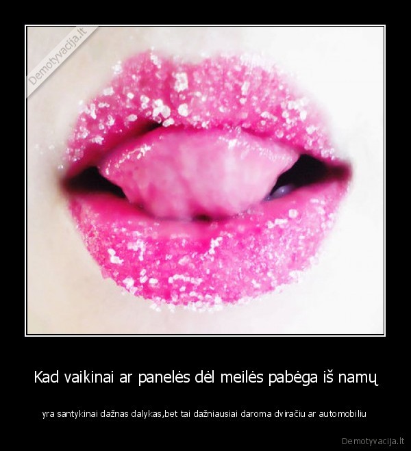 Kad vaikinai ar panelės dėl meilės pabėga iš namų