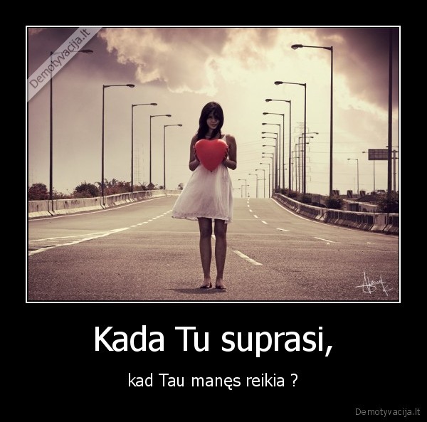 niekas, amzinai, nelaukia, mylek, kol, gali