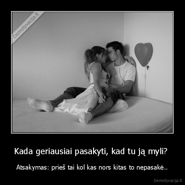 Kada geriausiai pasakyti, kad tu ją myli? 