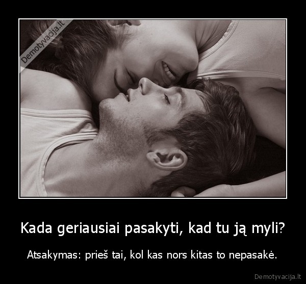 Kada geriausiai pasakyti, kad tu ją myli?