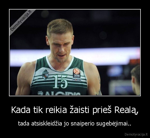 Kada tik reikia žaisti prieš Realą,