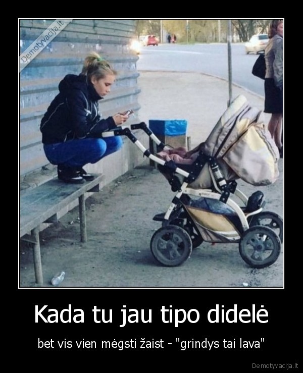 Kada tu jau tipo didelė
