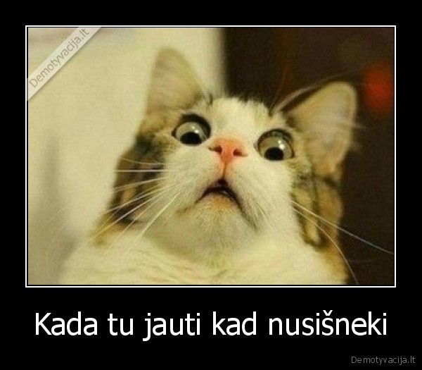 Kada tu jauti kad nusišneki