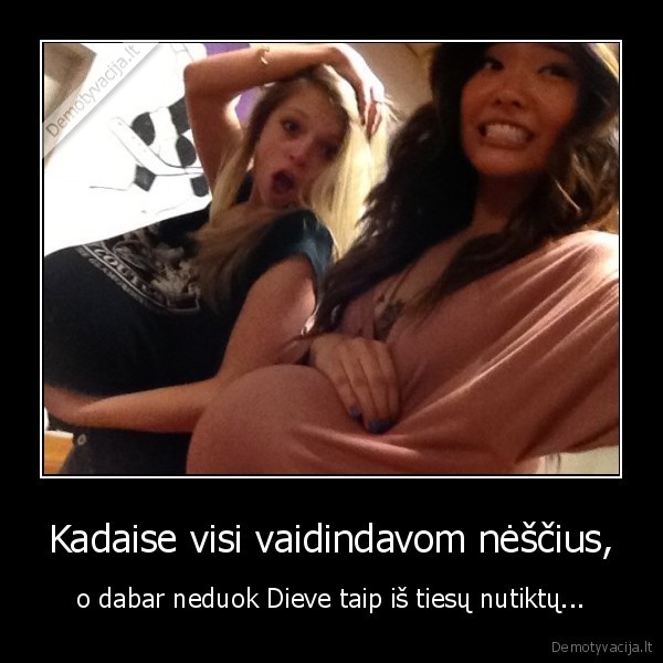 Kadaise visi vaidindavom nėščius,