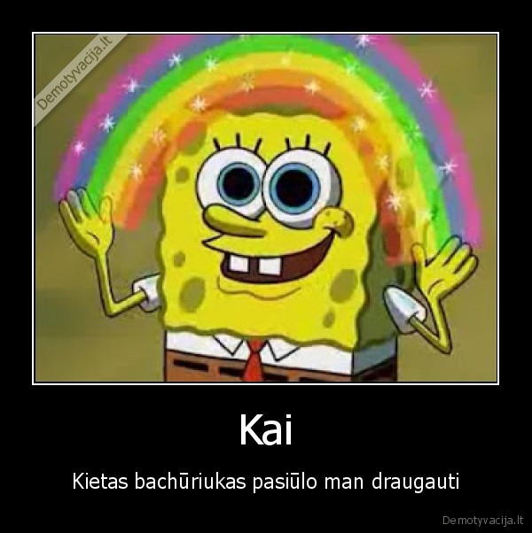 draugyste,kietumas,kempiniukas, placiakelnis