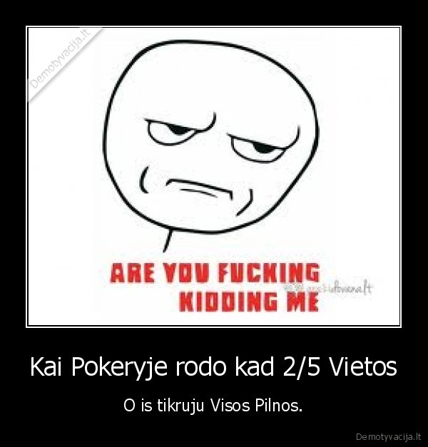 Kai Pokeryje rodo kad 2/5 Vietos