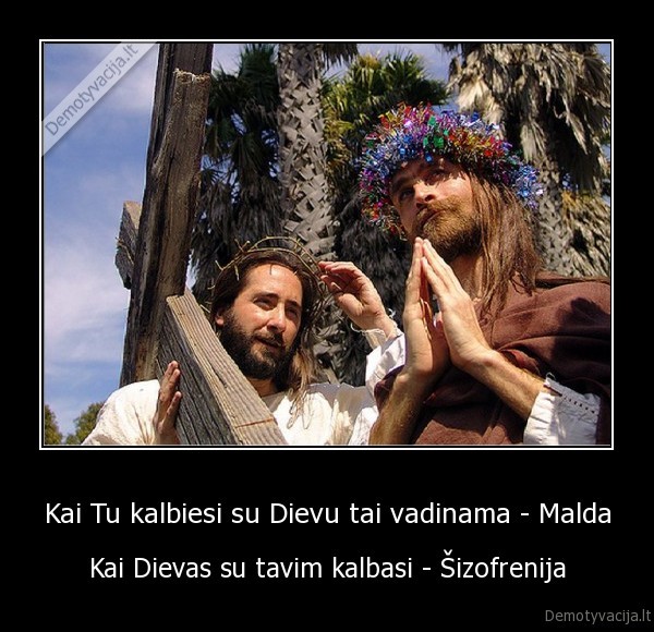 Kai Tu kalbiesi su Dievu tai vadinama - Malda