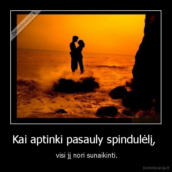 Kai aptinki pasauly spindulėlį, 