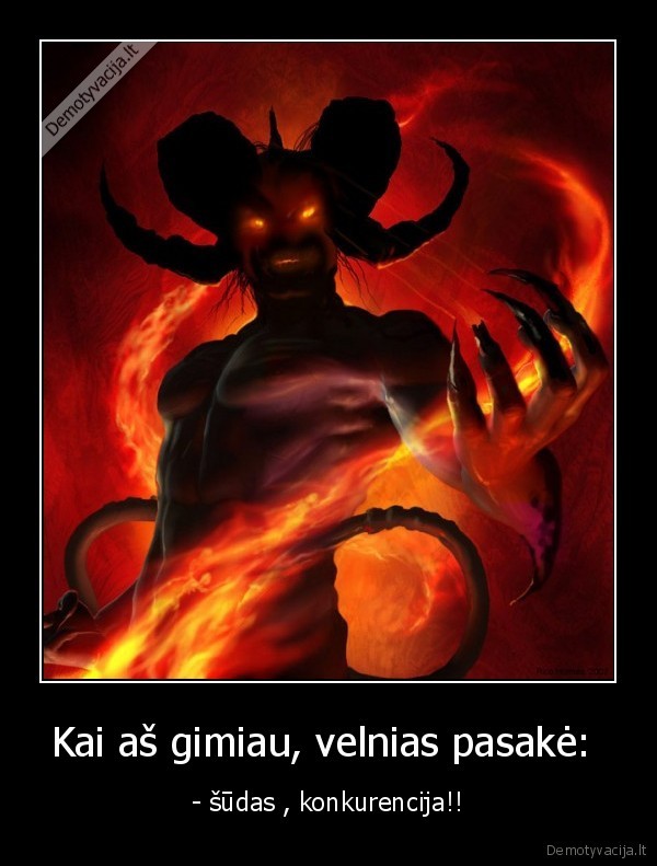 Kai aš gimiau, velnias pasakė: 